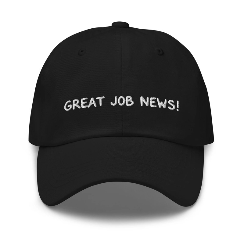 Black dad hat embroidered with GREAT JOB NEWS!